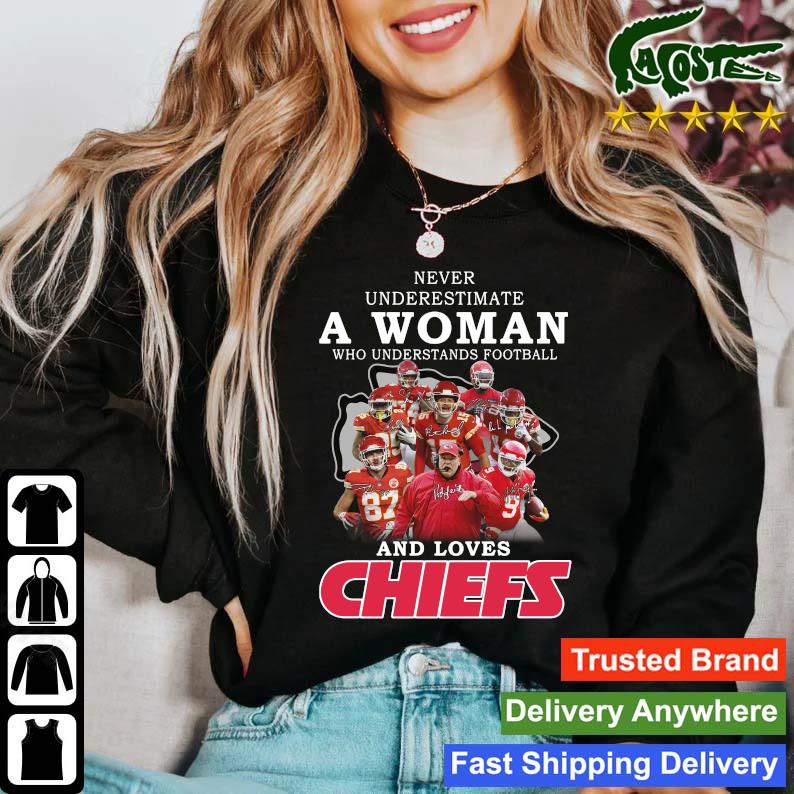 Never Underestimate A Women Who Understands Football And Love Kansas City  Chiefs Shirt