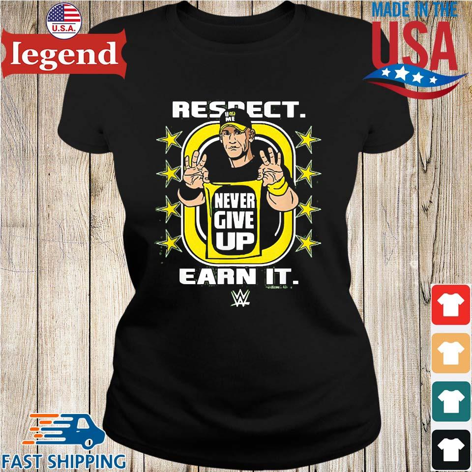 John cena shirt never give up respect earn it shirt, hoodie, sweater, long  sleeve and tank top