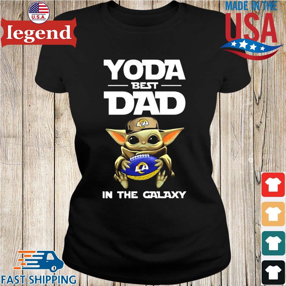 Yoda Best Dad In The Galaxy Los Angeles Rams Football Nfl Shirt