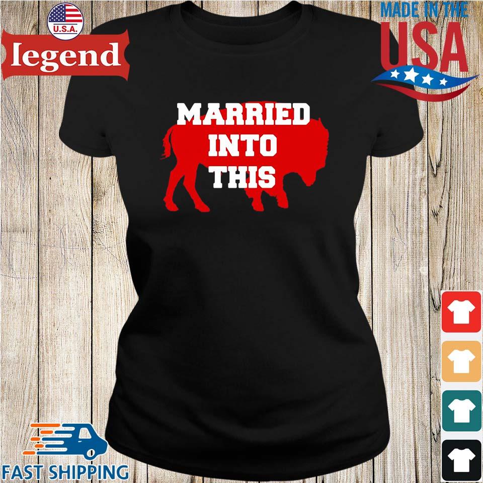 2023 Buffalo Bills Married Into This T-shirt,Sweater, Hoodie, And