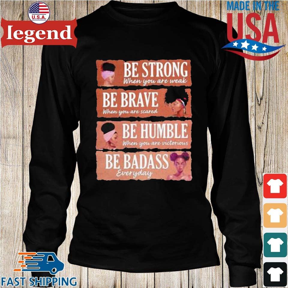 Star Wars Be Strong Be Brave Be Humble Be Badass Shirt Unisex Shirt