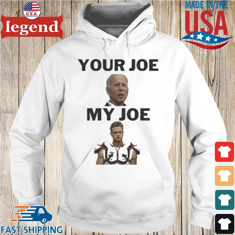 Joe Biden Your Joe, Joe Burrow My Joe shirt, hoodie, sweater and long sleeve