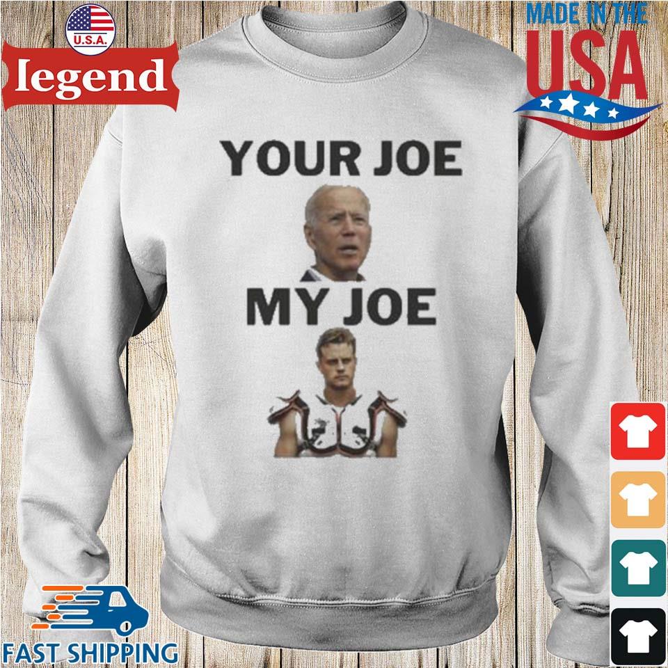 Official Joe Biden Your Joe Burrow My Joe sweatshirt, hoodie, sweater, long  sleeve and tank top