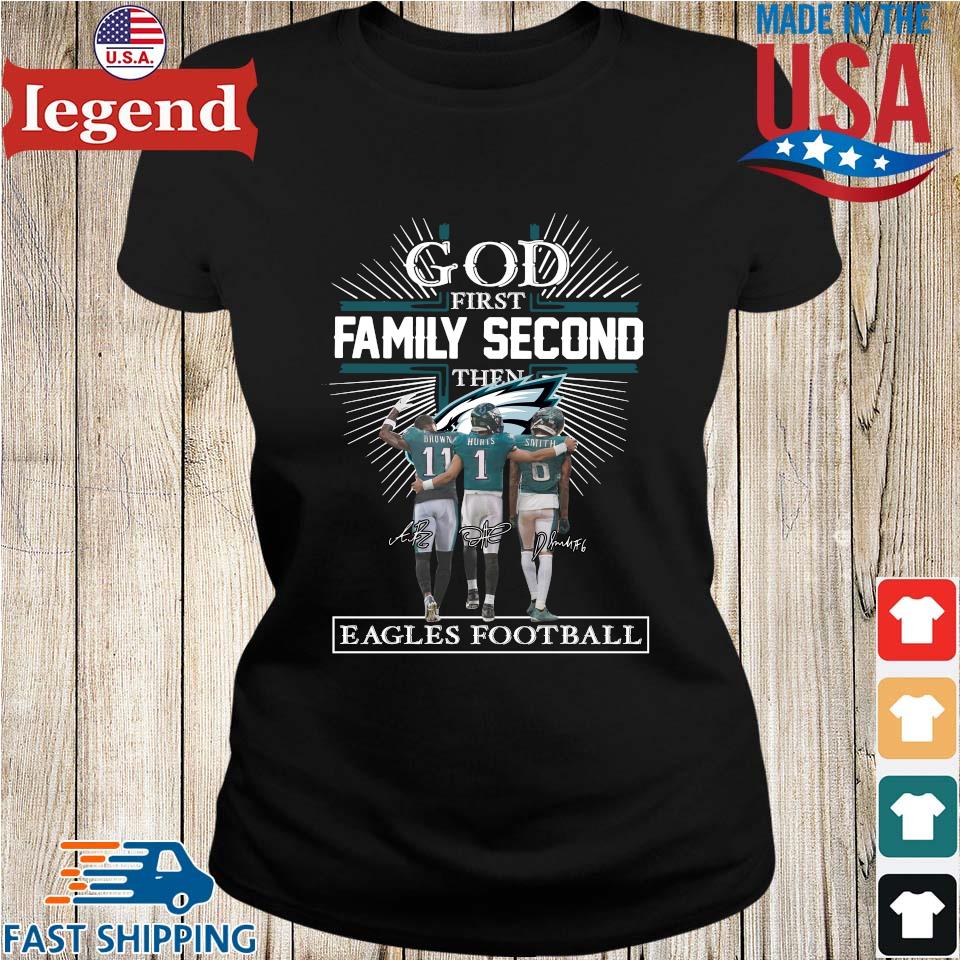 Official God First Family Second Then Eagles Football Shirt, hoodie,  sweater, long sleeve and tank top