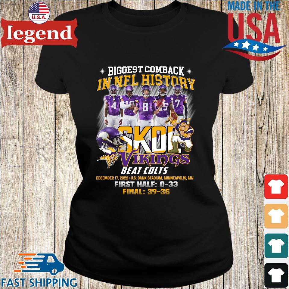 Skol Minnesota Vikings Largest Comeback in NFL history Vikings 39 36 Colts  2022 T-shirt