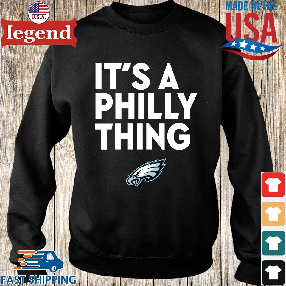 Official philadelphia Eagles Store It's A Philly Thing Shirt, hoodie,  sweater, long sleeve and tank top