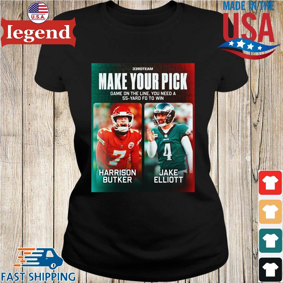 33rd Team Make Your Pick Game On The Line You Need A 55 Yard Fg To Win Harrison  Butker Jake Elliott T-shirt,Sweater, Hoodie, And Long Sleeved, Ladies, Tank  Top