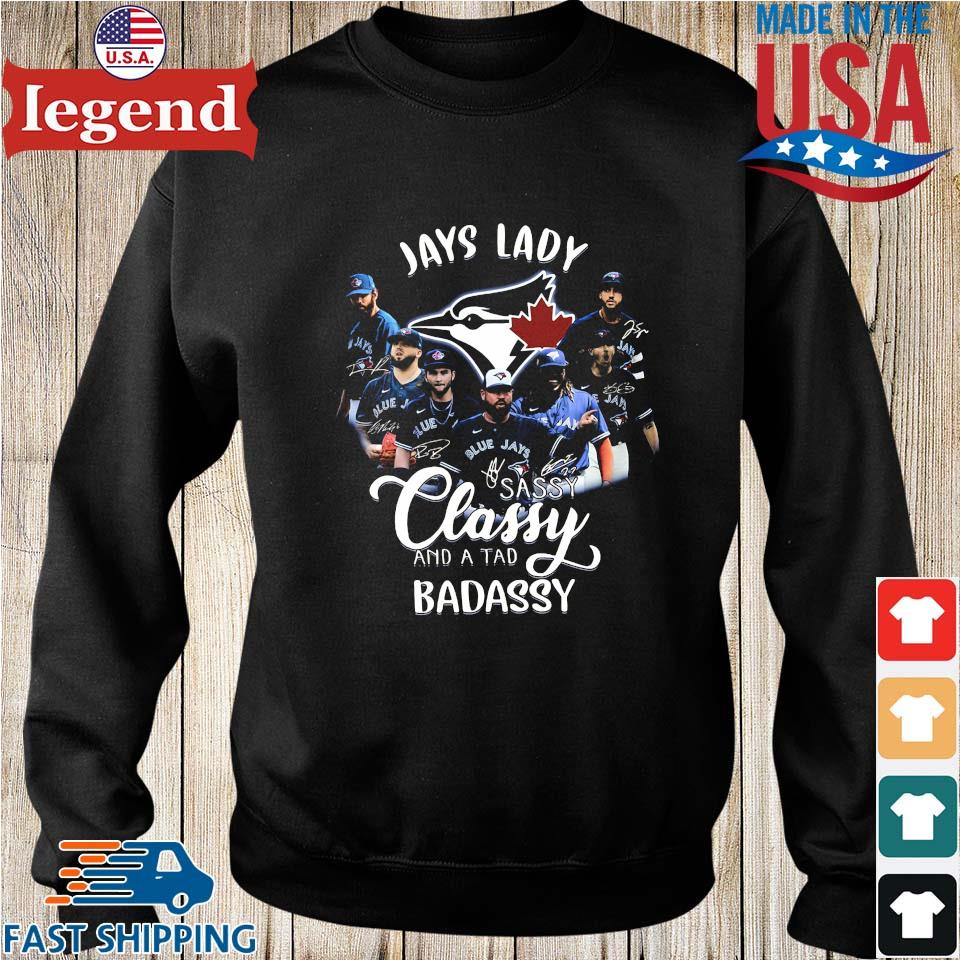 The Jays Lady sassy classy and a tad badassy Toronto Blue Jays signatures  shirt, hoodie, sweater, long sleeve and tank top