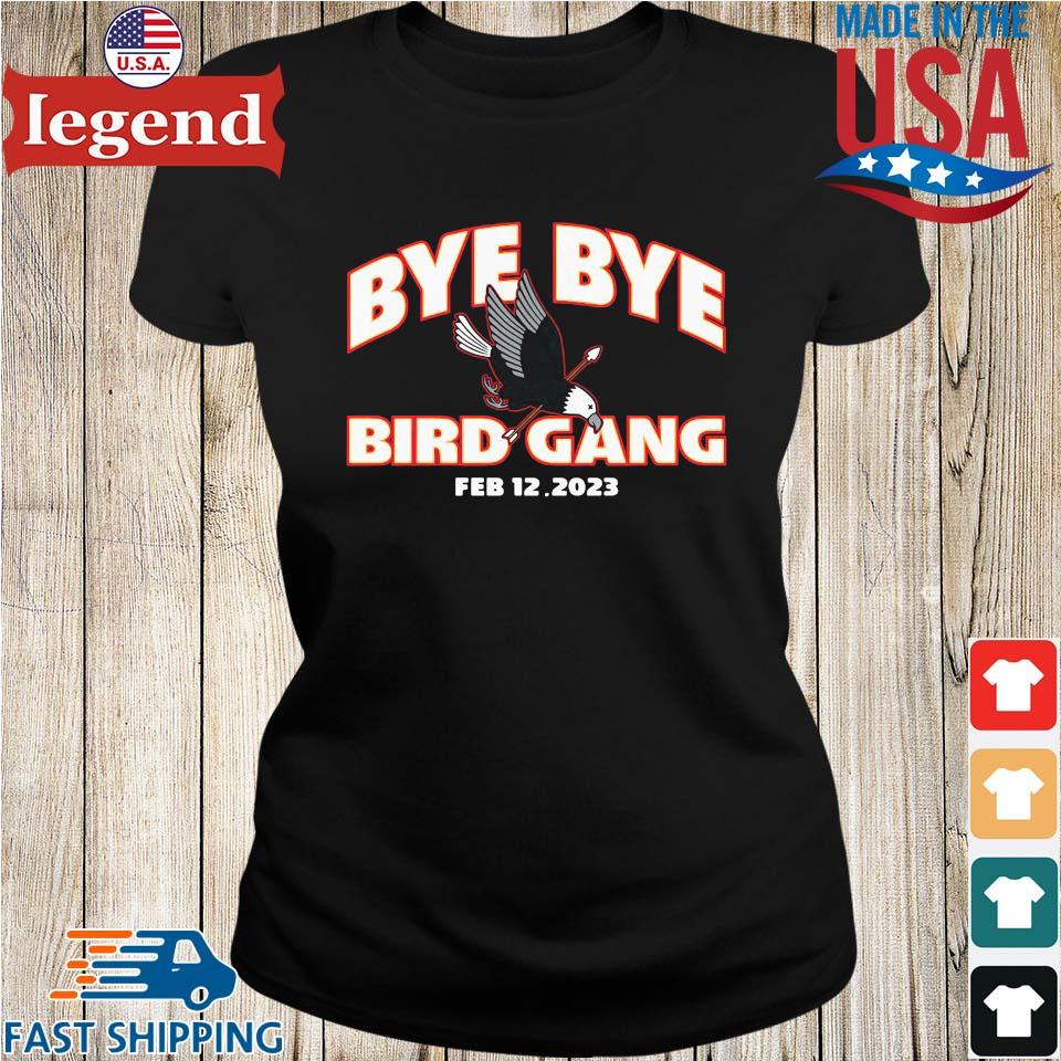 Official Philadelphia eagles bye bye bird gang feb 12 2023 T-shirt, hoodie,  tank top, sweater and long sleeve t-shirt