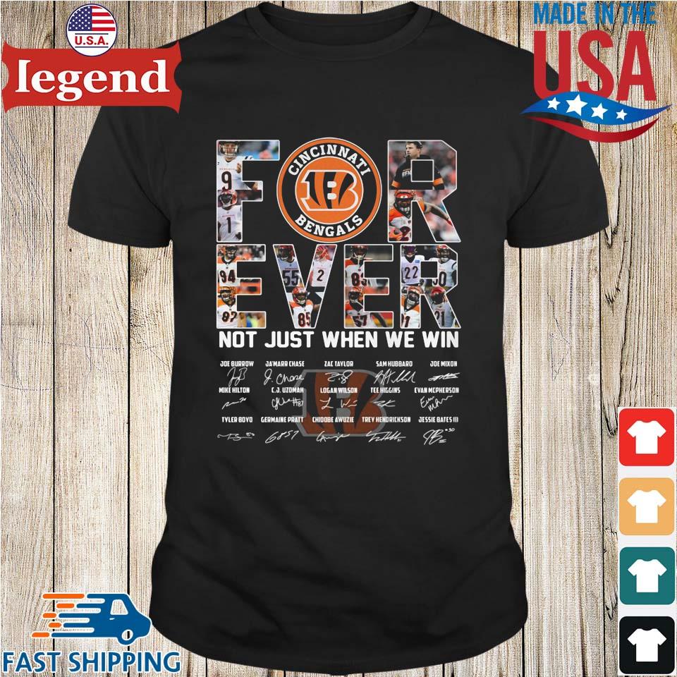 Nice cincinnati Bengals Forever Not Just When We Win Signatures Shirt,  hoodie, sweater, long sleeve and tank top