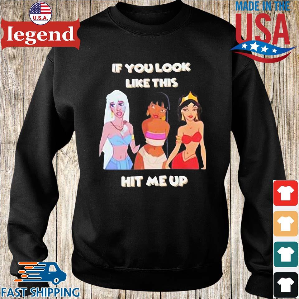 Disney Princess If You Look Like This Hit Me Up T-shirt,Sweater