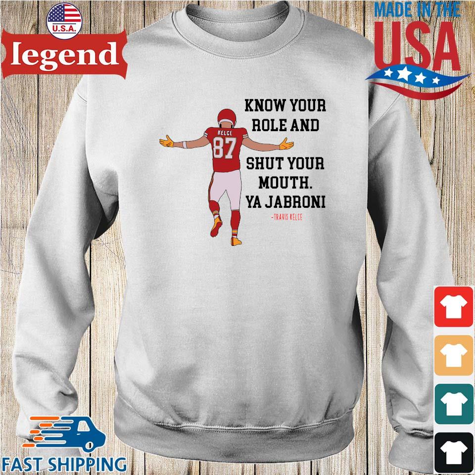 FREE shipping Know your role and shut your mouth Travis Kelce