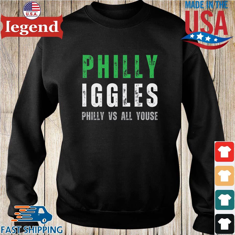 Philadelphia Iggles Philly Vs All Youse T-shirt,Sweater, Hoodie, And Long  Sleeved, Ladies, Tank Top