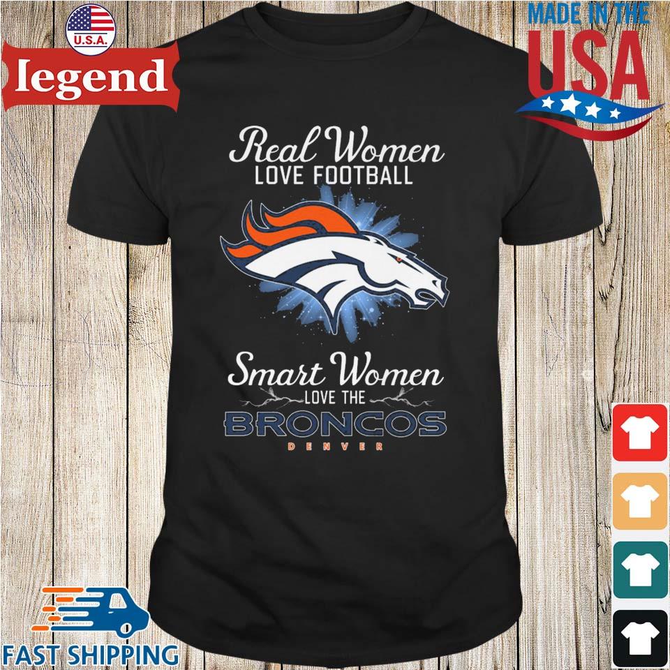 Official real Women Love Football Smart Women Love The Broncos T