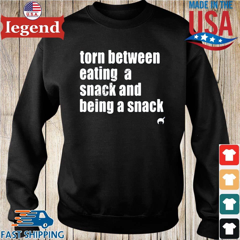 https://images.legendusashirt.com/2023/02/torn-between-eating-a-snack-and-being-a-snack-t-shirt-Sweater-den-min.jpg