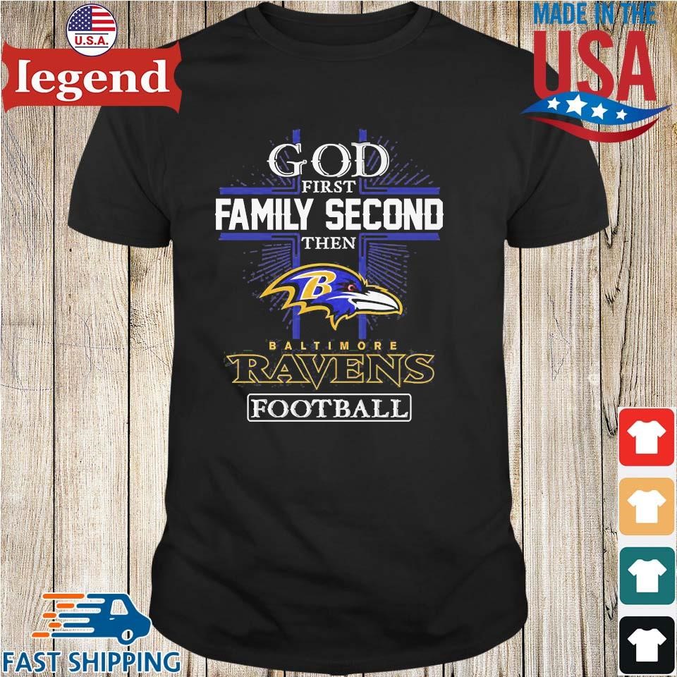 God First Family Second Then Baltimore Ravens Football T-shirt,Sweater,  Hoodie, And Long Sleeved, Ladies, Tank Top