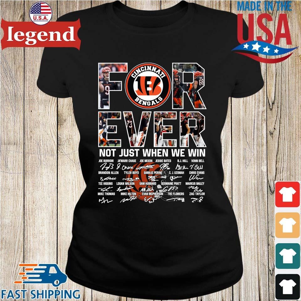 Nice cincinnati Bengals Forever Not Just When We Win Signatures Shirt,  hoodie, sweater, long sleeve and tank top