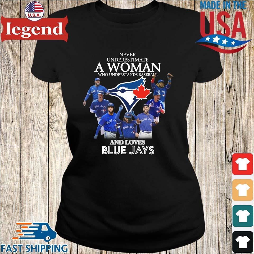 Never underestimate a woman who understands baseball and loves Toronto Blue  Jays shirt, hoodie, sweater, long sleeve and tank top