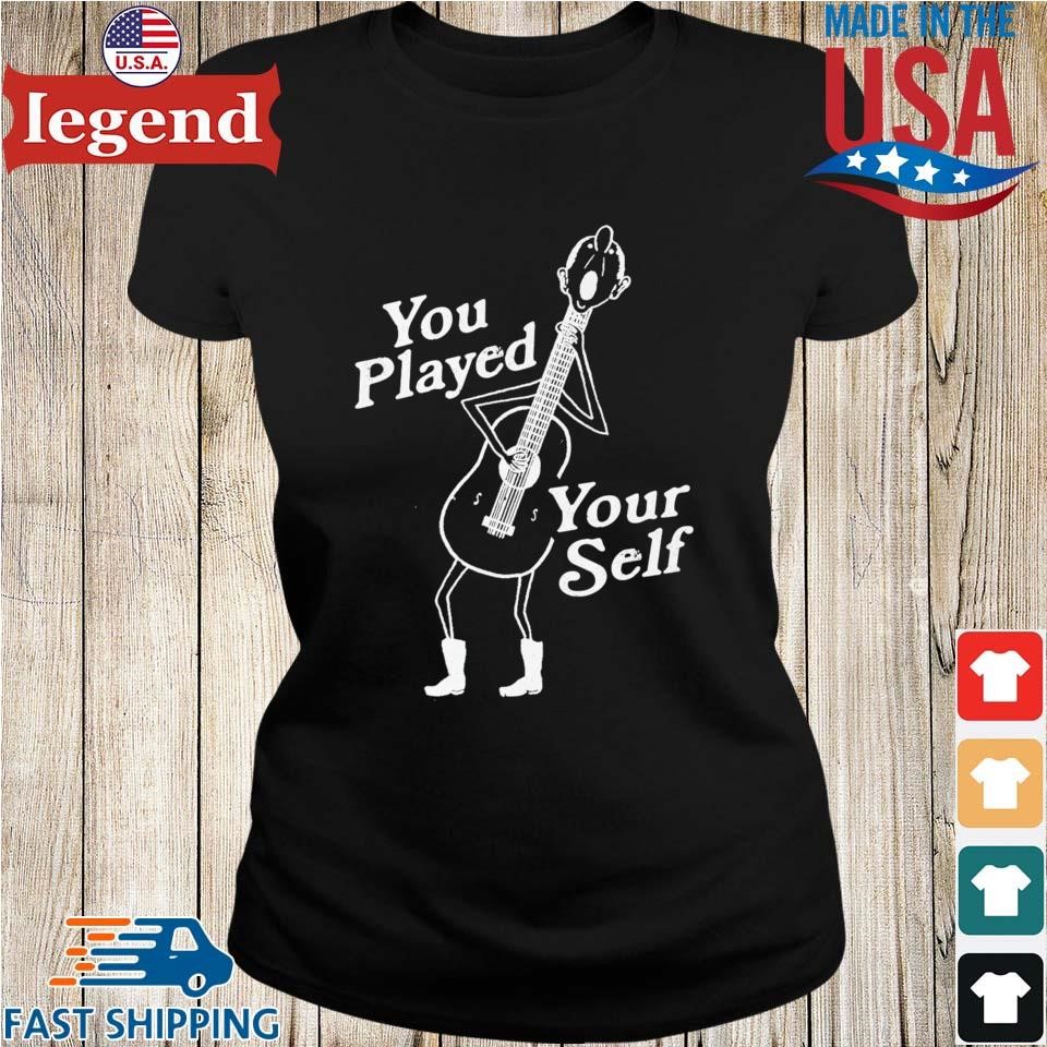 You Played Yourself Shirt   - TeeDragons