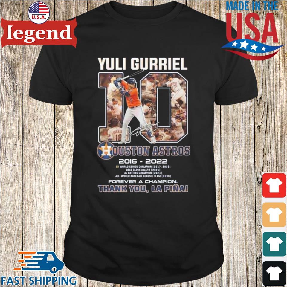 Yuli Gurriel 10 Houston Astros 2016 – 2022 Forever A Champion Thank You  Lapina Signature T-shirt,Sweater, Hoodie, And Long Sleeved, Ladies, Tank Top