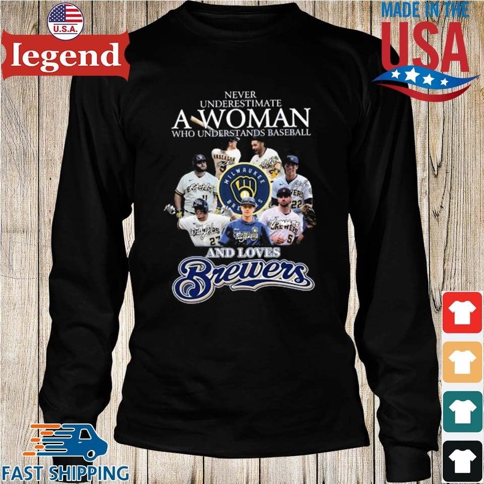 Never underestimate a woman who understands baseball and loves Brewers  signatures shirt, hoodie, sweater, long sleeve and tank top