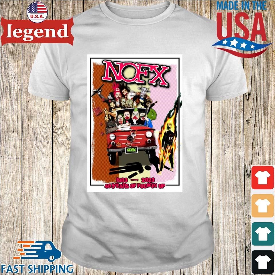 Nofx 40 Years Of Fuckin Up 1983-2023 T-shirt,Sweater, Hoodie, And