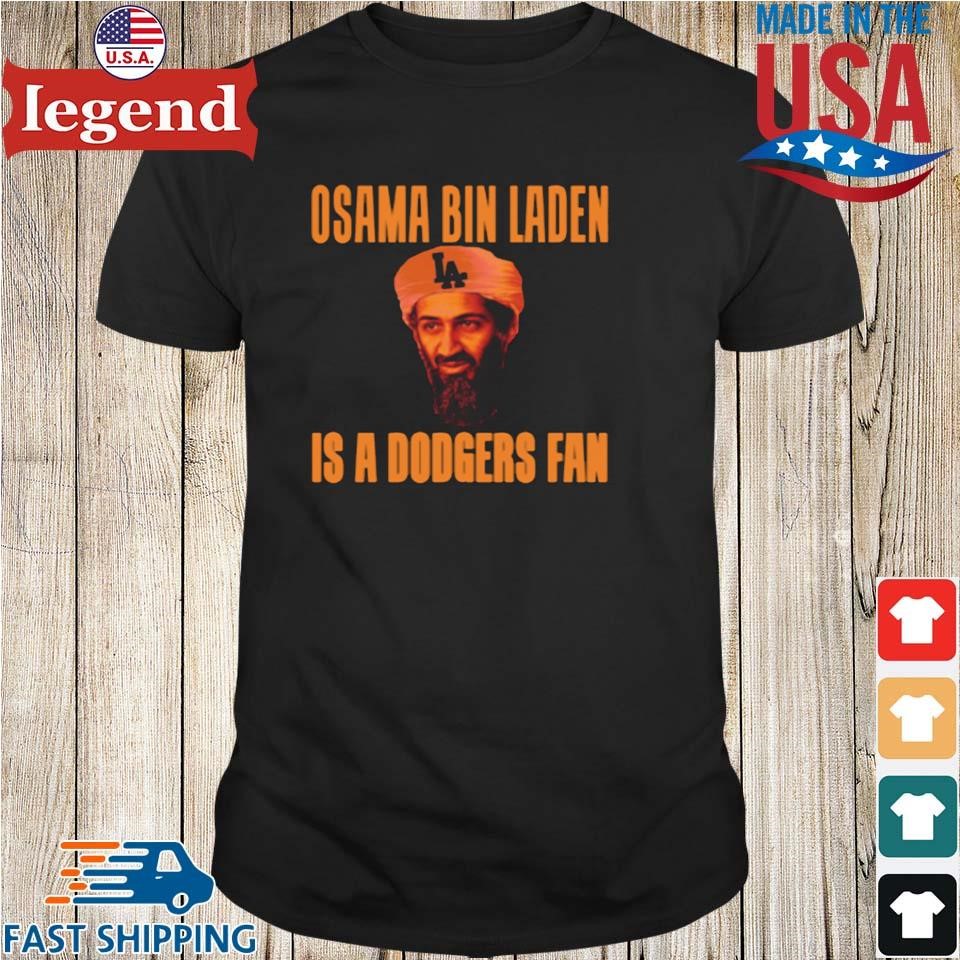 Osama Bin Laden Is A Dodgers Fan shirt, hoodie, sweater, long