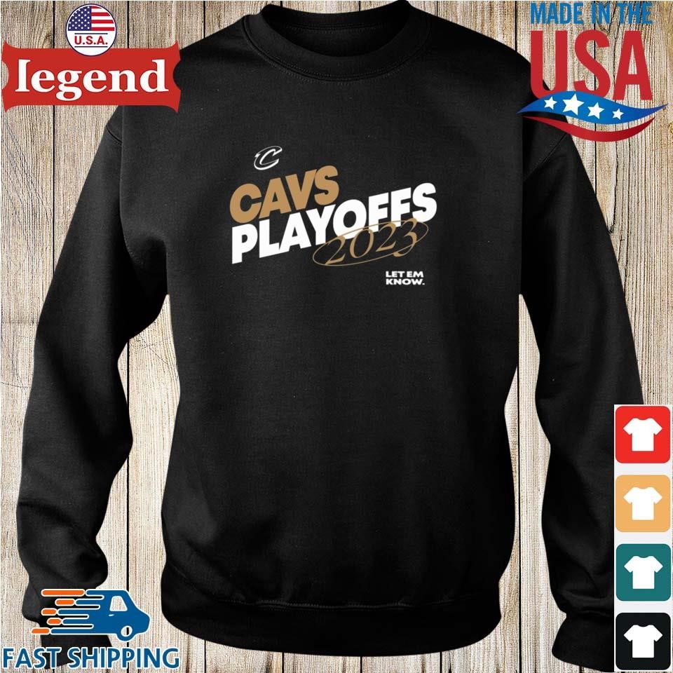 Original let em know Cavs Playoffs 2023 T-Shirt, hoodie, sweater, long  sleeve and tank top