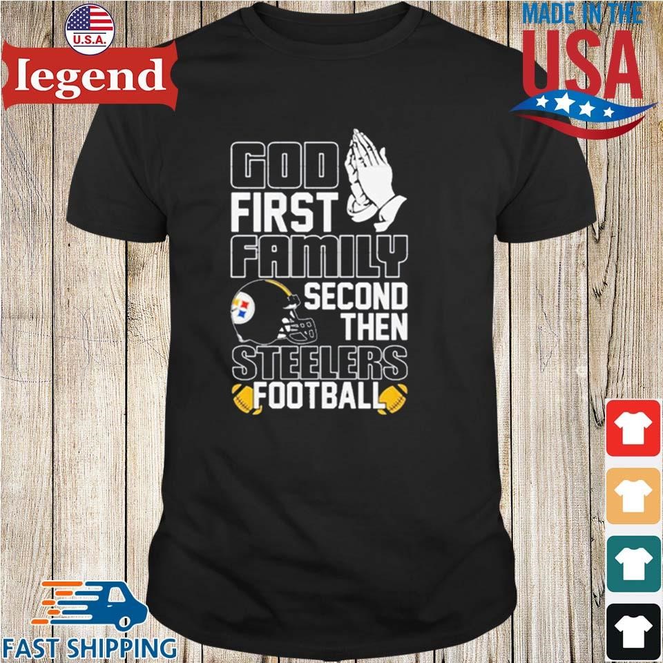 Official god First Family Second Then Pittsburgh Steelers Shirt