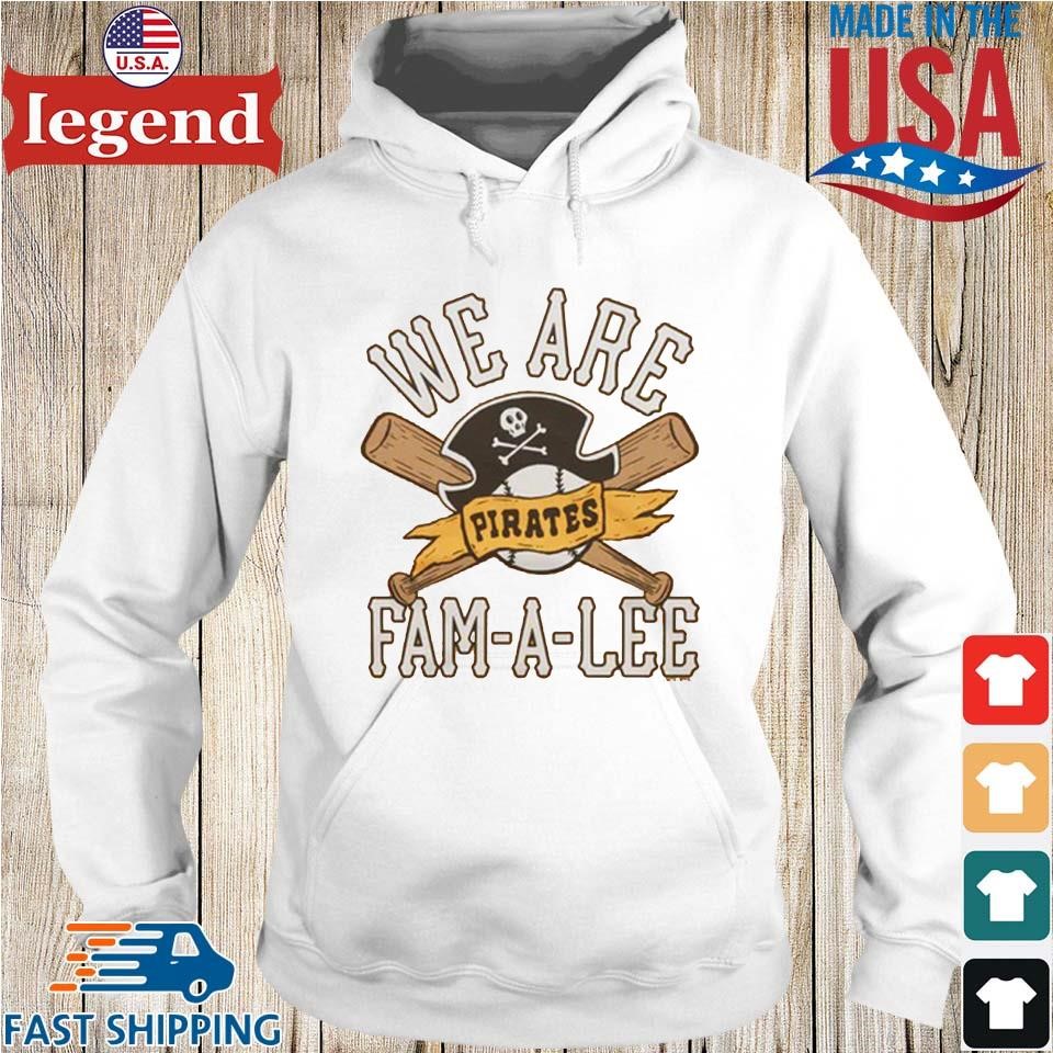 Funny pittsburgh Pirates We Are Fam A Lee shirt - Limotees