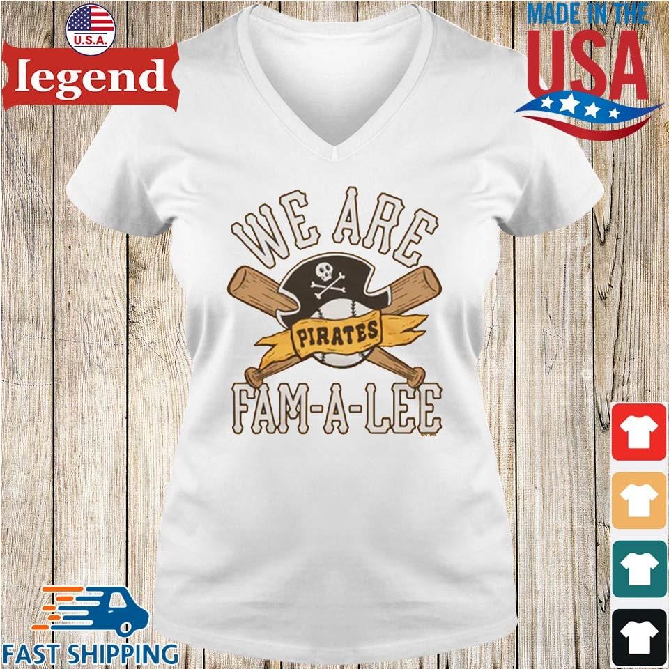 Pittsburgh pirates we are fam a lee shirt, hoodie, sweater, long