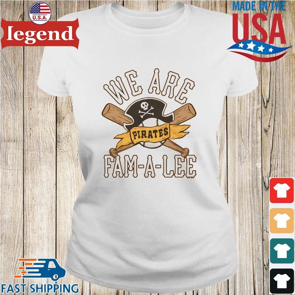 Funny pittsburgh Pirates We Are Fam A Lee shirt - Limotees