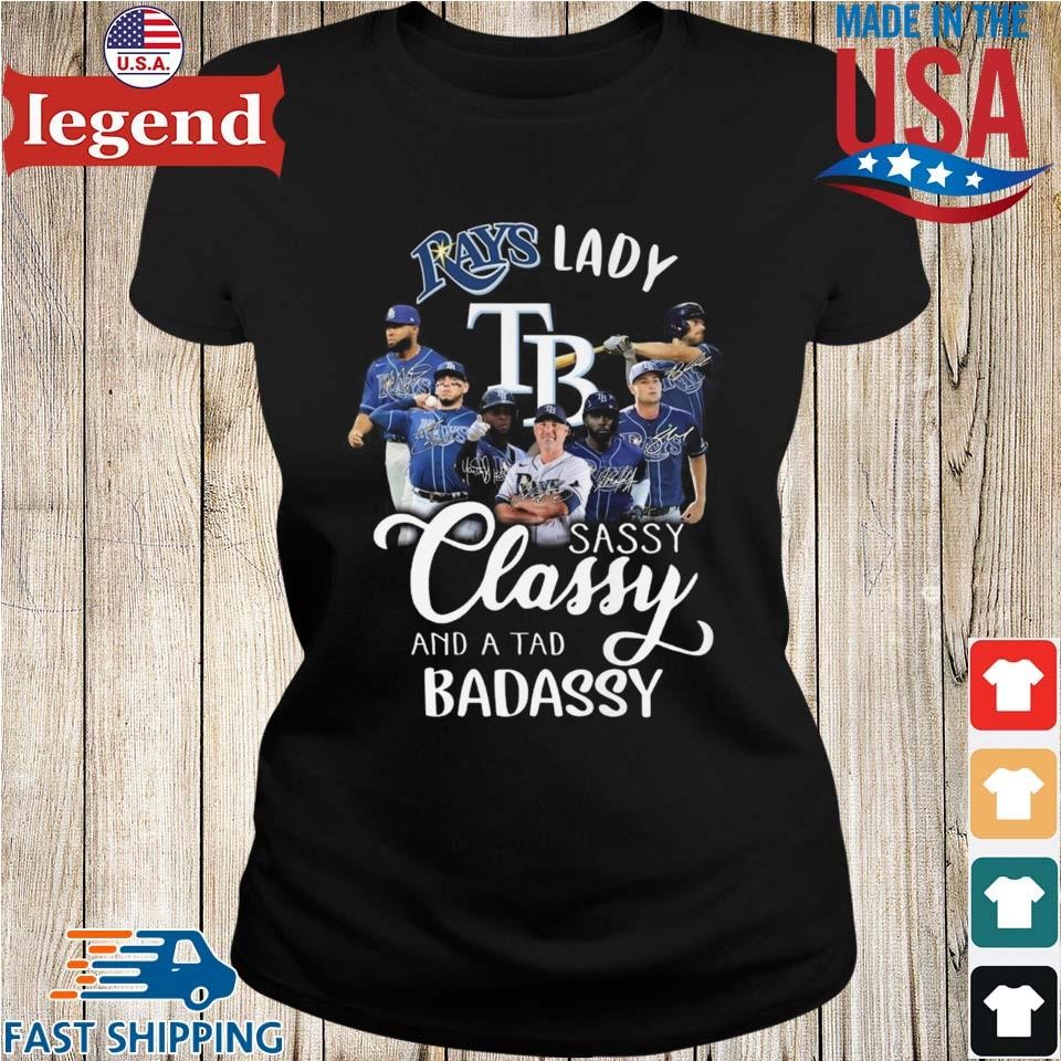 Tampa Bay Rays Lady Sassy Classy And A Tad Badassy T-Shirt