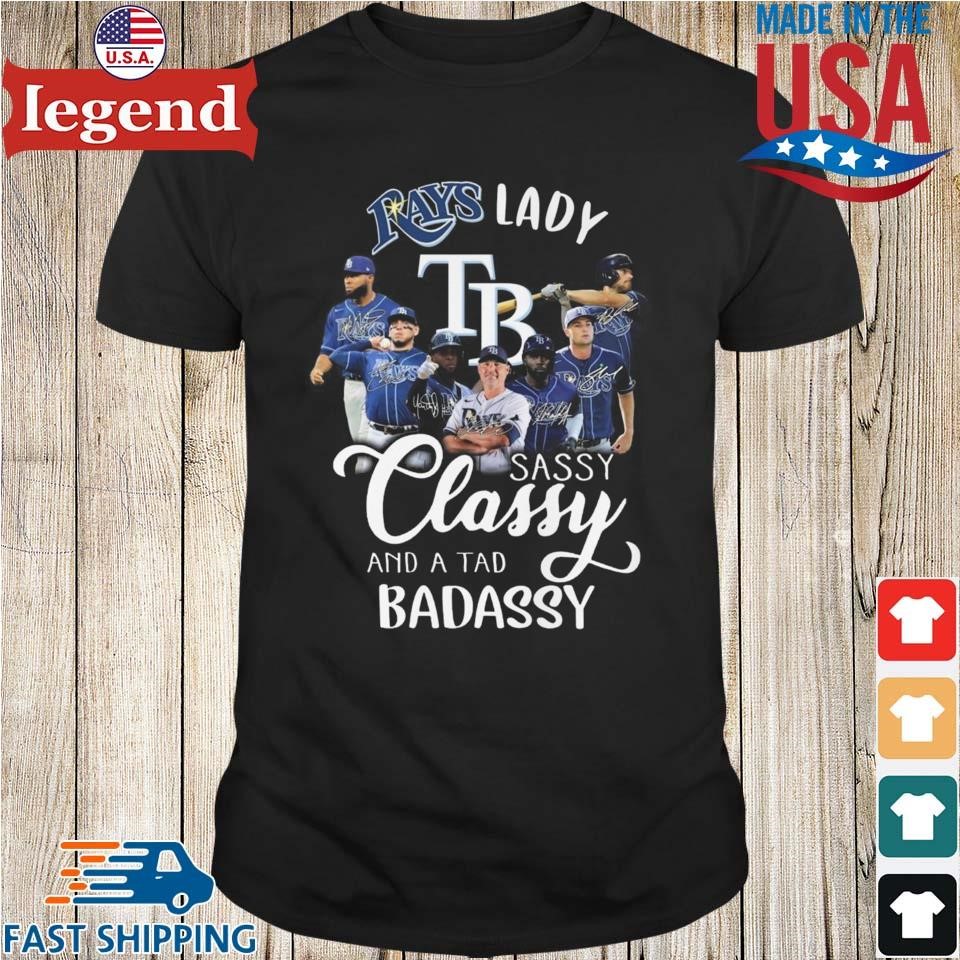 Tampa Bay Rays Lady Sassy Classy And A Tad Badassy Signatures