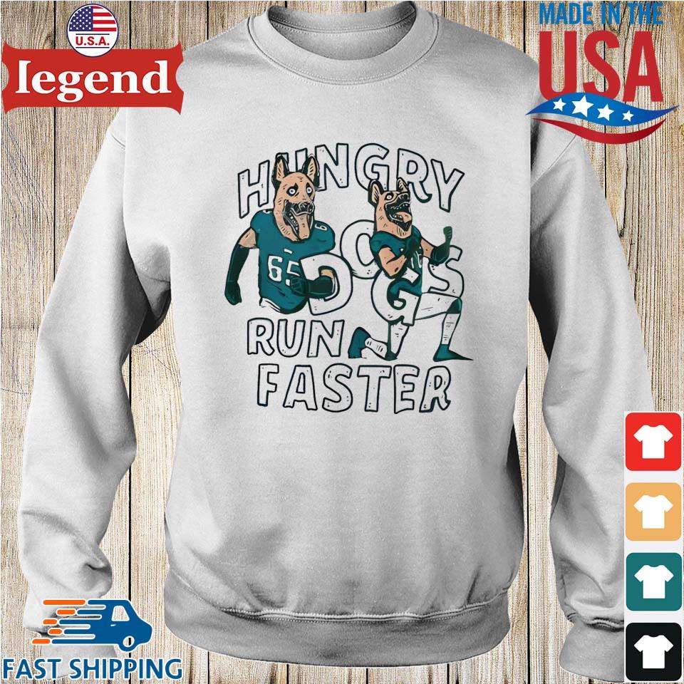 Original Hungry Dogs Run Faster Philadelphia Eagles T-shirt