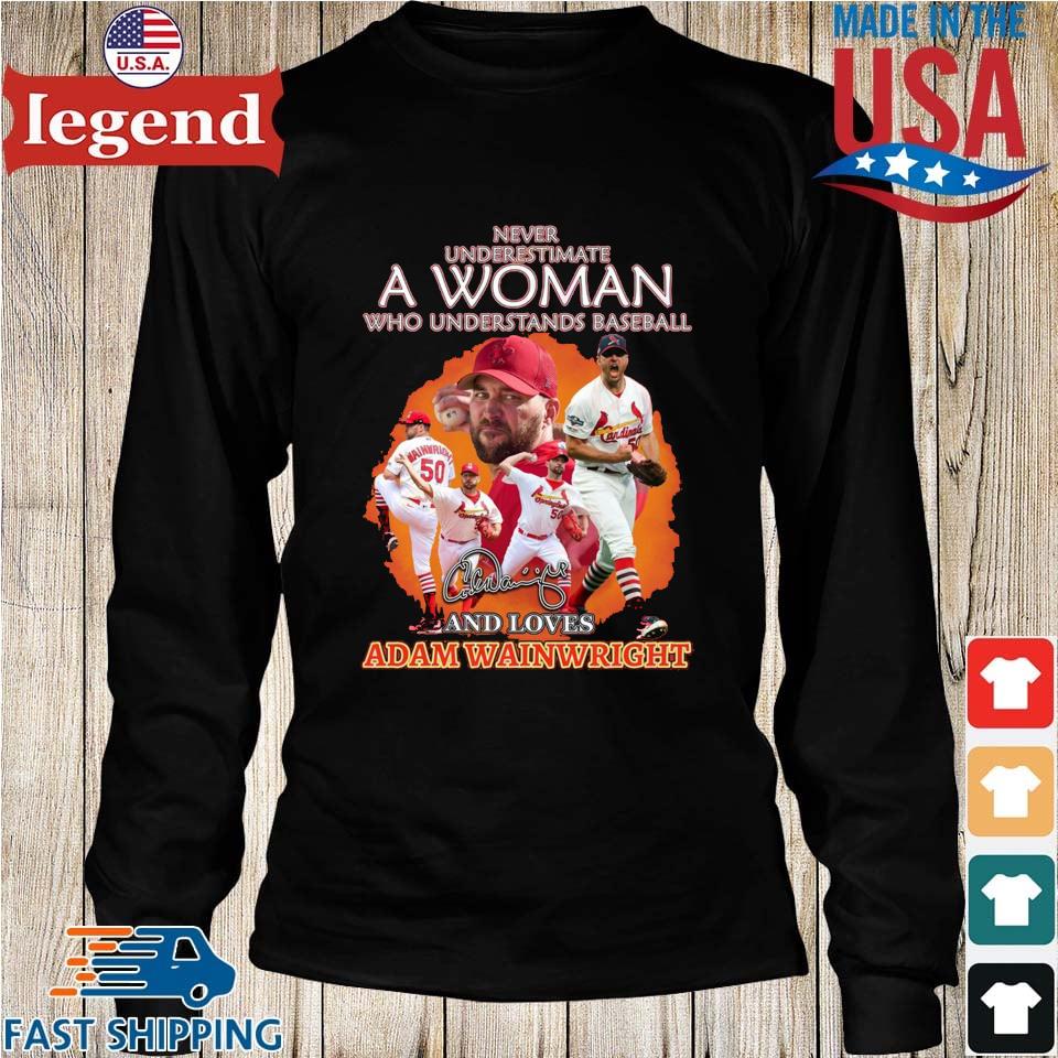 Never underestimate a woman who understands baseball and loves adam  wainwright shirt, hoodie, sweater, long sleeve and tank top