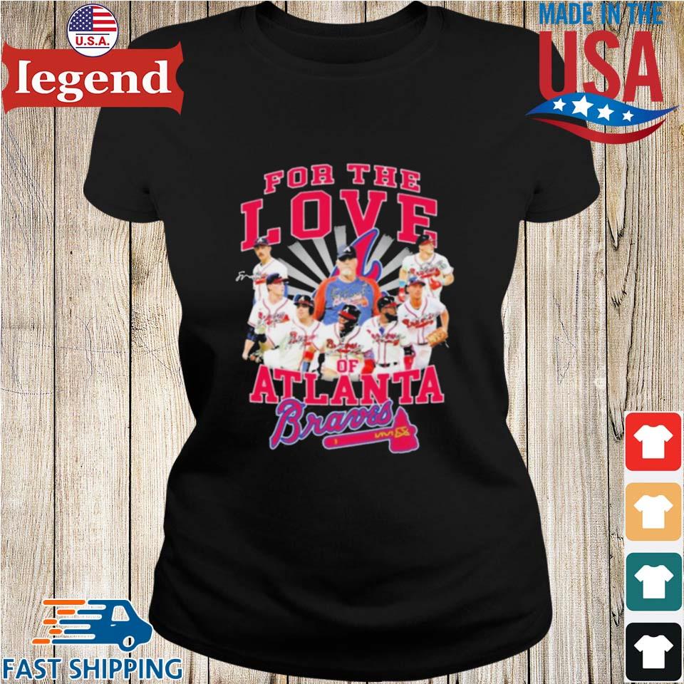 For The Love Of Atlanta Braves Shirt