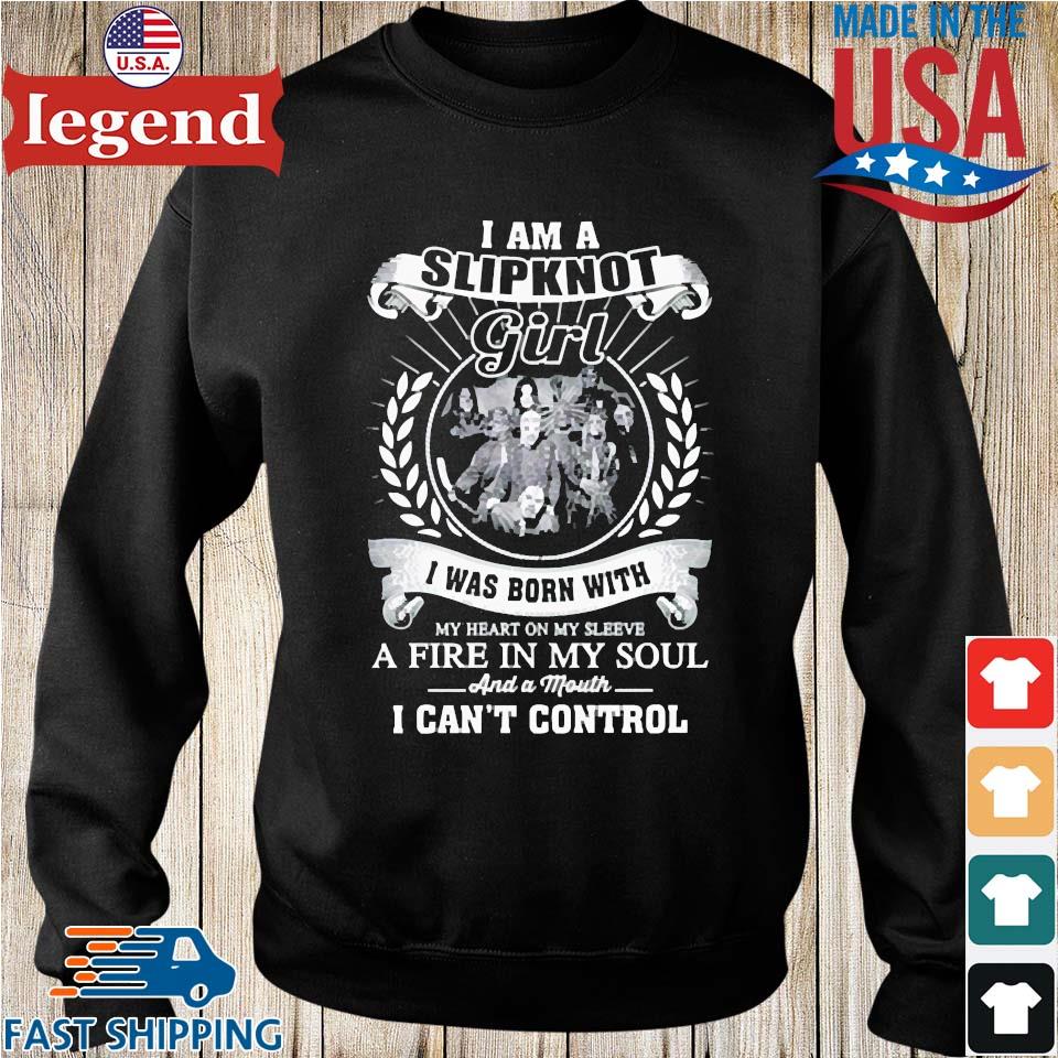 FREE shipping I Am A Slipknot Girl I Was Born With My Heart On My Sleeve A  Fire In My Soul And A Mouth I Can't Control shirt, Unisex tee, hoodie,  sweater