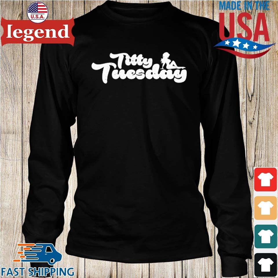 Ohthatfknguy Titty Tuesday T-shirt-,Sweater, Hoodie, And Long Sleeved,  Ladies, Tank Top