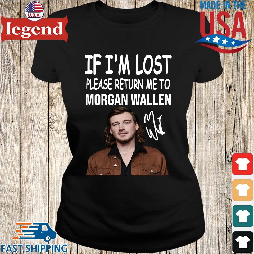 If I'm lost please return me to Morgan Wallen shirt, hoodie