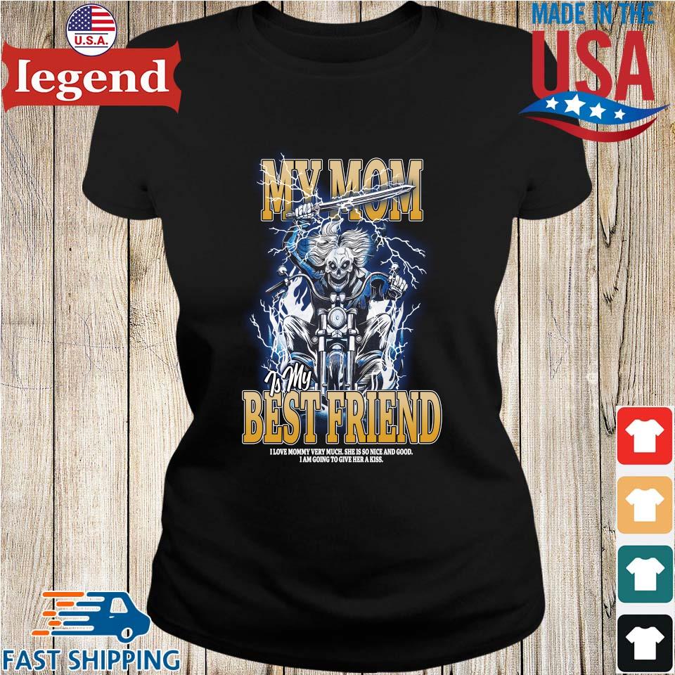 Original Skeleton My Mom Is My Best Friend T-shirt,Sweater, Hoodie, And  Long Sleeved, Ladies, Tank Top