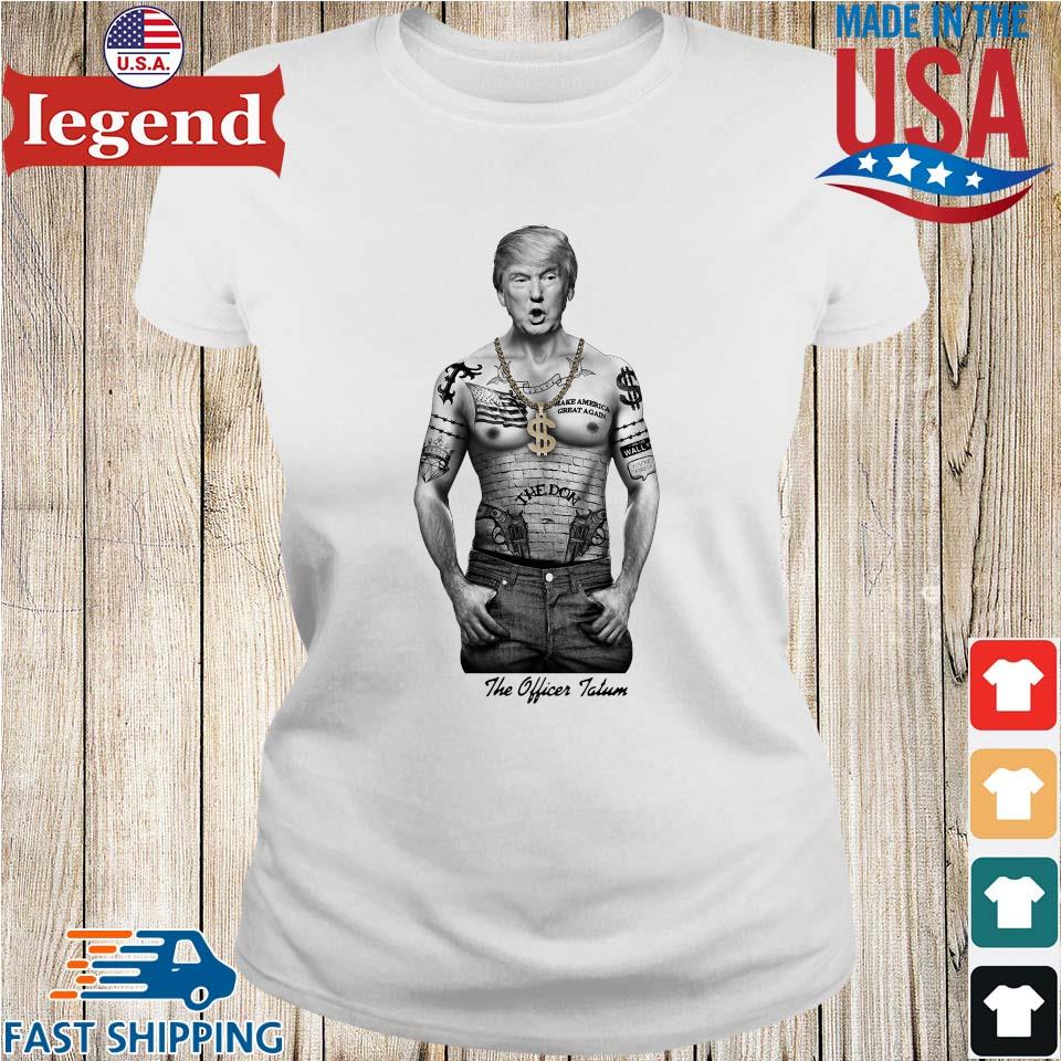 Original Trump The Don The Officer Tatum T-shirt,Sweater, Hoodie, And Long  Sleeved, Ladies, Tank Top