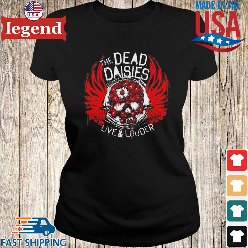 The Dead Daisies Live And Louder Tour T-shirt,Sweater, Hoodie, And