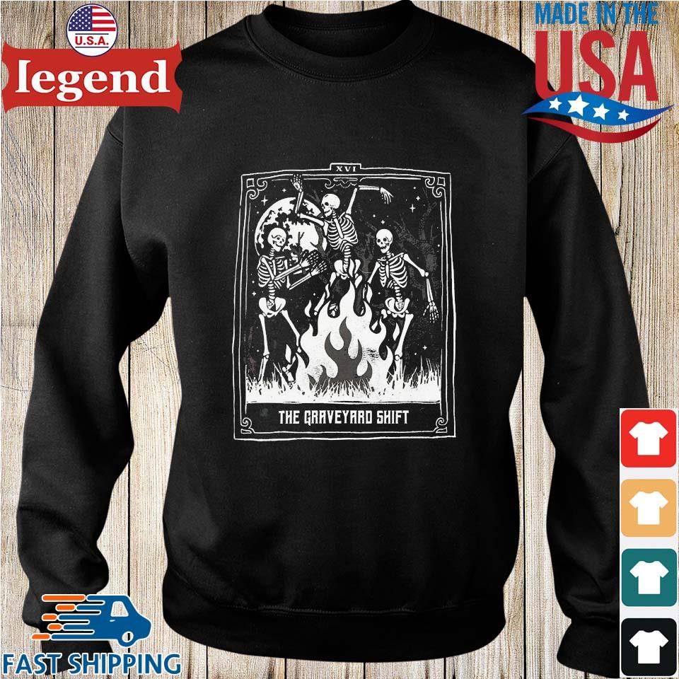 The Graveyard Shift T-shirt,Sweater, Hoodie, And Long Sleeved