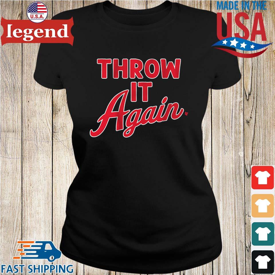 Throw It Again Shirt, hoodie, sweater, long sleeve and tank top