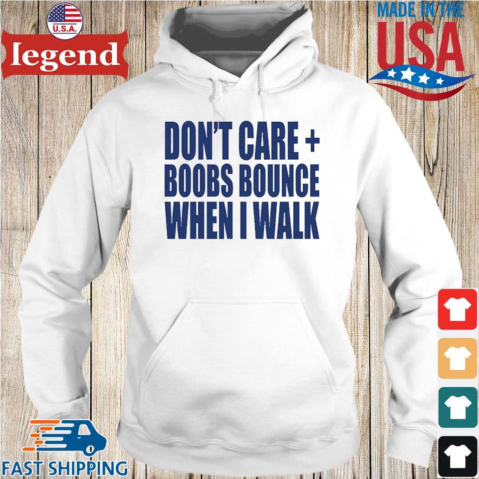 Don't Care Boobs Bounce When I Walk T-shirt,Sweater, Hoodie, And Long  Sleeved, Ladies, Tank Top