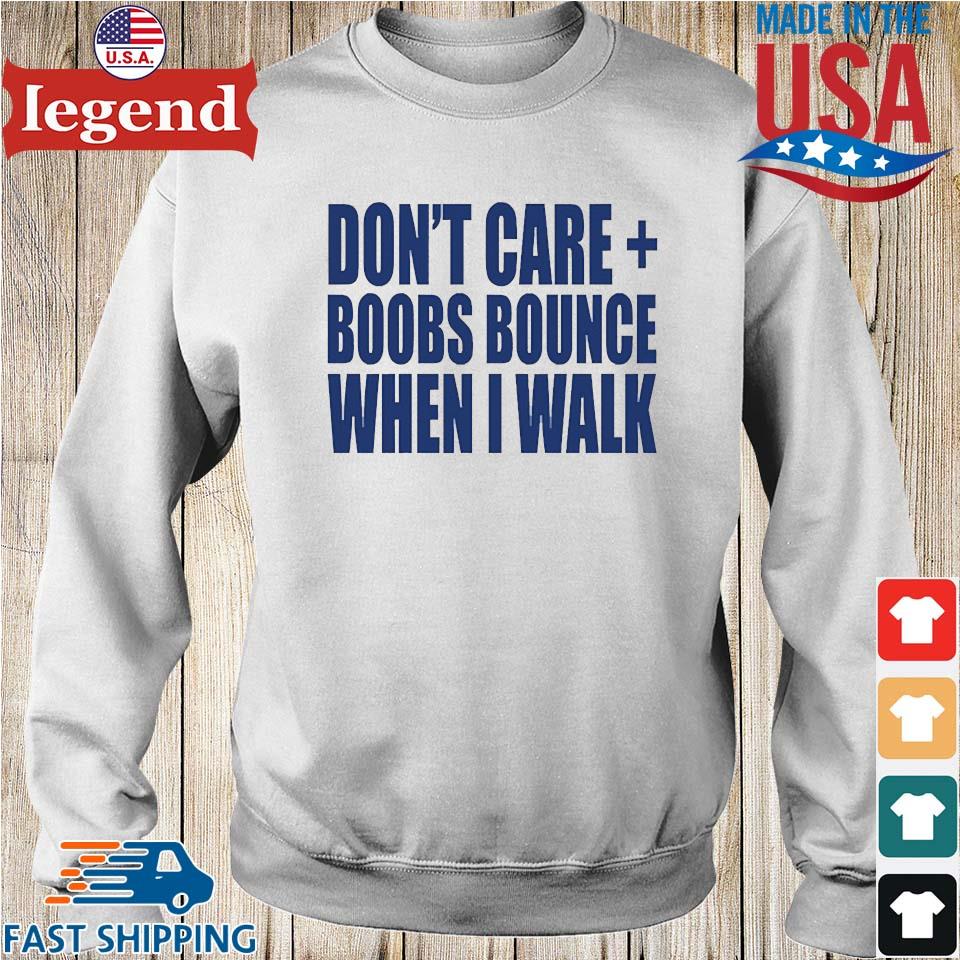 https://images.legendusashirt.com/2023/06/dont-care-boobs-bounce-when-i-walk-t-shirt-Sweater-trang-min.jpg
