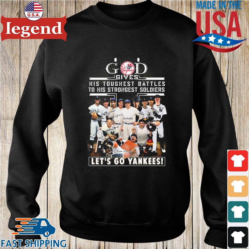 Official God Gives His Toughest Battles To His Strongest Soldiers Let's Go Yankees  Shirt, hoodie, sweater, long sleeve and tank top