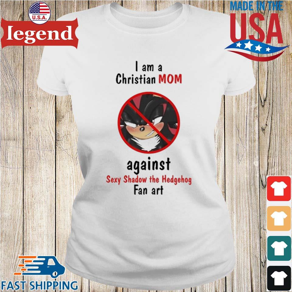 Original I Am A Christian Mom Against Sexy Shadow The Hedgehog Fan Art  shirt - Limotees