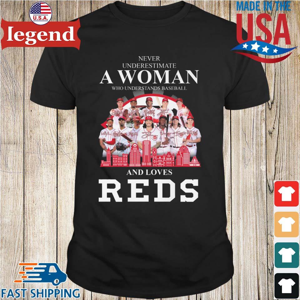 Never Underestimate A Woman Who Understands Baseball And Loves Cincinnati  Reds T-Shirt, hoodie, sweater, long sleeve and tank top